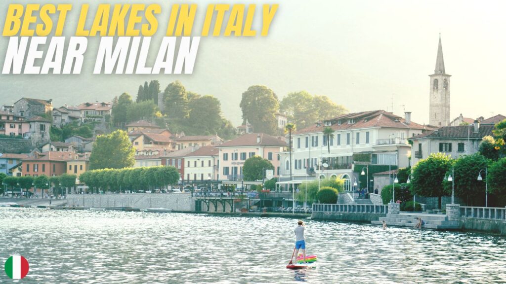 Best lakes in Italy near Milan to visit with a hidden gem