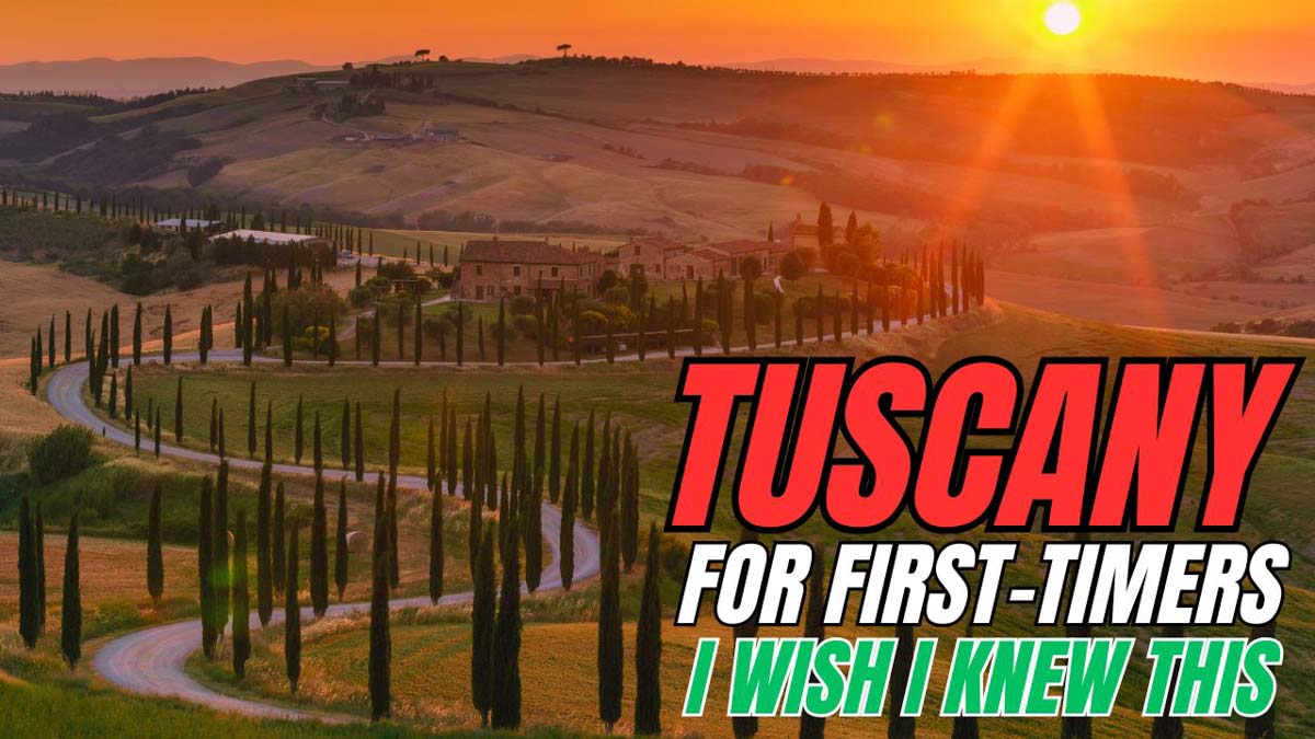 Tuscany for First-Timers – What I Wish I Knew Before Going